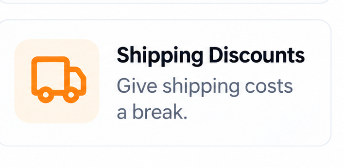 Shipping Discounts. Give shipping costs a break.
